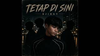 Download lagu Bjirky - Tetap di sini ( musik video) mp3