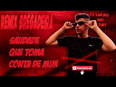 SAUDADE QUE TOMA CONTA DE MIM | REMIX | NADSON FERINHA | BREGADEIRA