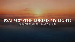 Psalm 27 (The Lord Is My Light)