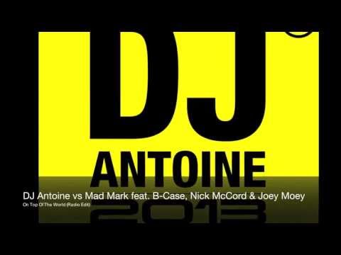 DJ Antoine vs Mad Mark feat. B-Case & Nick McCord - On Top Of The World (Radio Edit)