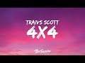 Travis Scott 4X4 Lyrics 4 By 4 I Tint My Windows Up