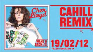 Cher Lloyd - Want U Back - Cahill Remix
