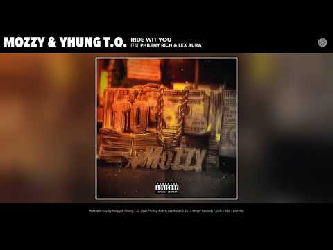 Mozzy, Yhung T O  - Ride Wit You Audio ft  Philthy Rich, Lex Aura