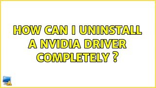 Ubuntu: How can I uninstall a nvidia driver completely ?