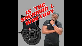 1st Time Riding the Sherman L EUC …. My thoughts
