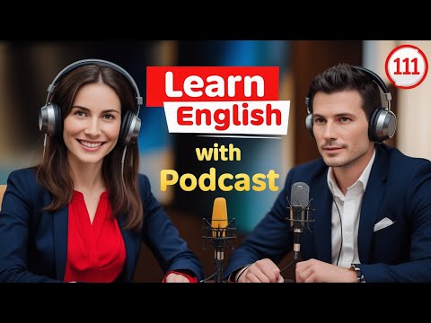 Learn English Fast with the English Learning Podcast  Episode 111