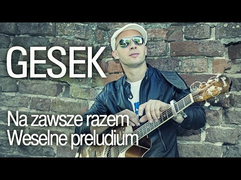 Gesek - Na zawsze razem (Weselne preludium)
