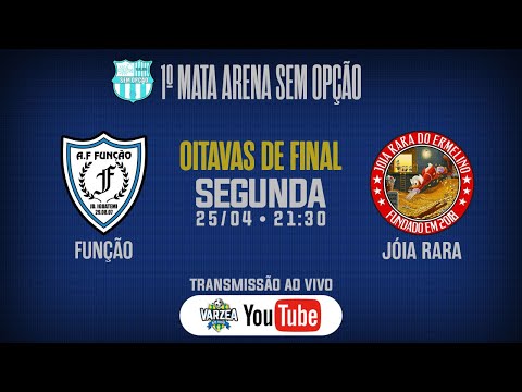 AF Função x Jóia Rara • Oitavas de Final • 1º Mata Arena Sem Opção