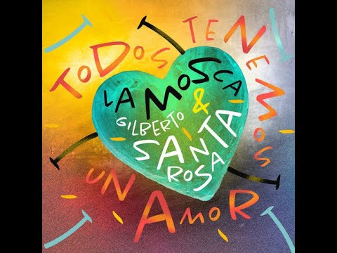 MOSCA TSE TSE Ft. GILBERTO SANTA ROSA - TODOS TENEMOS UN AMOR