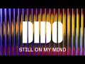 Dido - Still On My Mind Official Audio