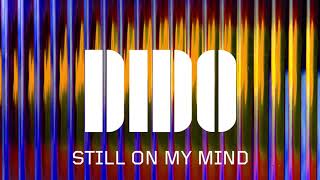 Dido - Still On My Mind (Official Audio)
