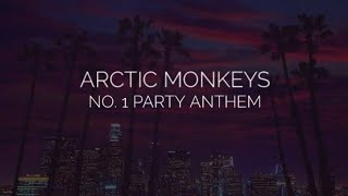 No. 1 party anthem // arctic monkeys lyrics