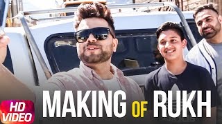 Akhil | Rukh | Making Of  Video | BOB | Sukh Sanghera | Latest Punjabi Song 2018