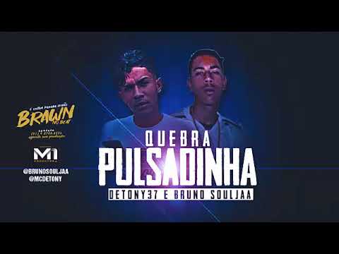 BRUNO SOULJAA E DETONY37 - QUEBRA PULSADINHA