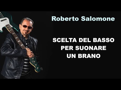 SCELTA DI UN BASSO PER SUONARE UN BRANO - by Roberto Salomone