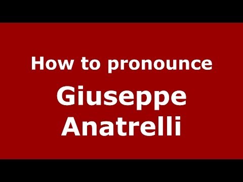 How to pronounce Giuseppe Anatrelli (Italian/Italy)  - PronounceNames.com