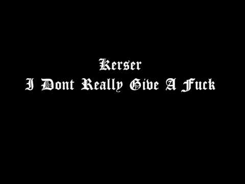 Kerser - I Dont Really Give A Fuck