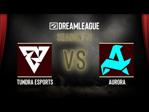 Dota2 - Tundra Esports vs Aurora - DreamLeague Season 27 - Group Stage