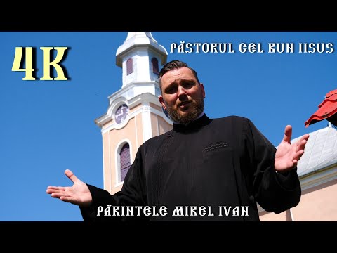 Păstorul cel bun Iisus - Părintele Mirel Ivan - 4K