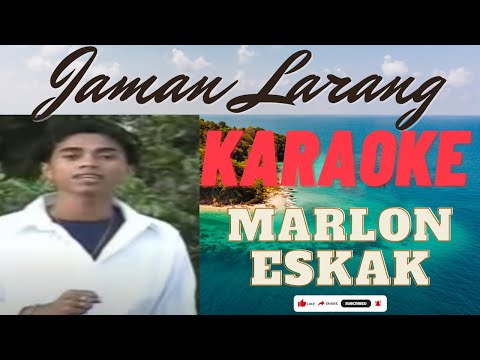 JAMAN LARANG - MARLON ESKAK ||| KARAOKE