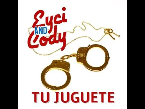 TU JUGUETE - EYCI AND CODY