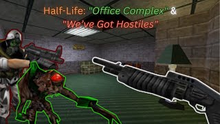 Half Life: Office Complex & We've Got Hostiles