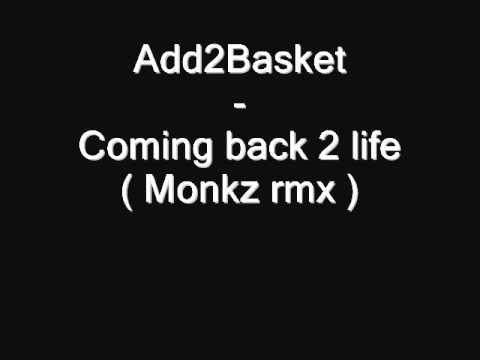 Add2Basket - Coming back 2 life ( Monkz rmx )