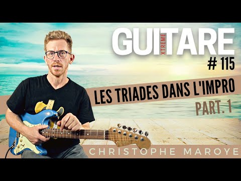 Les triades dans l'improvisation (part.1) - Christophe Maroye - Guitare Xtreme Mgazine #114
