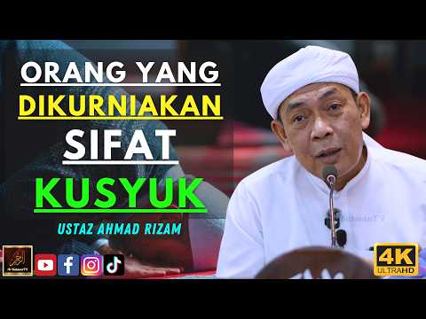 Ustaz Ahmad Rizam - ORANG YANG DIKURNIAKAN SIFAT KUSYUK
