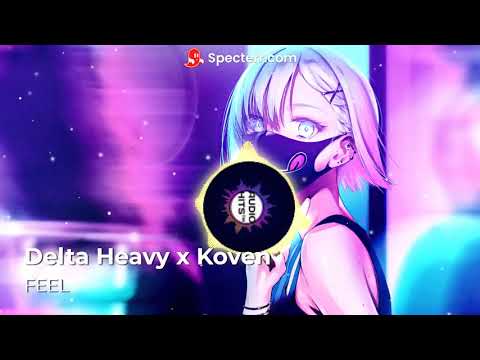 Delta Heavy x Koven   FEEL