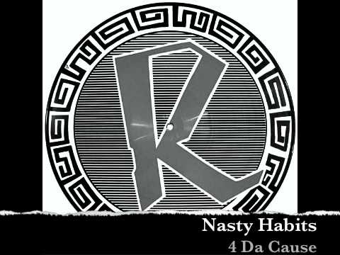 Nasty Habits - 4 Da Cause