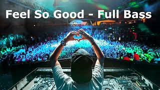 Download lagu Feel So Good   Full Bass - Jakarta Reborn mp3