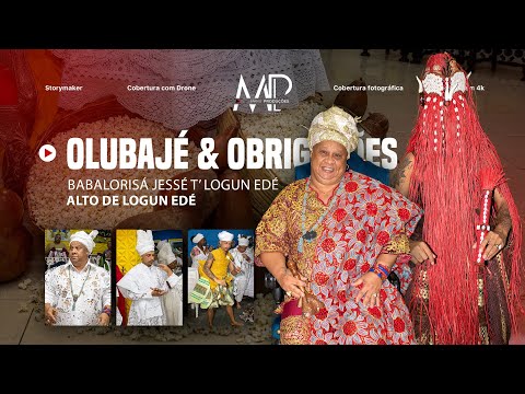 ALTO DE LOGUN EDÉ | OLUBAJÉ & Obrigações (Babalorisá Jessé T' Logun Edé)