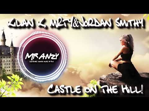 Kilian K, MRTY&Jordan Smithy - Castle On The Hill (Extended Mix) (Best Slap House) Mr Anzy