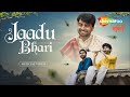 Jaadu Bhari Teri Aankhe Jidhar Gayi जादू भरी तेरी आँखे जिधर �
