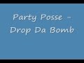 Party Posse Drop Da Bomb original HD 