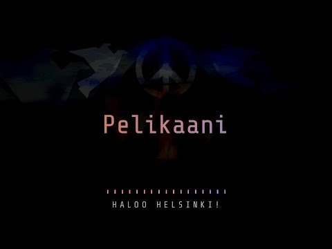 Haloo Helsinki! Pelikaani Lyriikkavideo