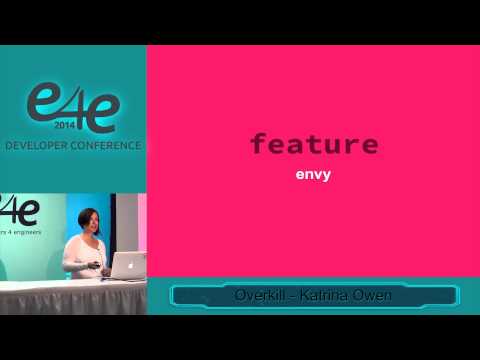 E4E Developer Conf 2014 - Overkill by Katrina Owen