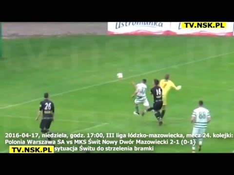 tv.nsk.pl 2016-04-16 Polonia Warszawa SA - MKS Świt Nowy Dwór Maz. 2-1 (0-1) 81. min.