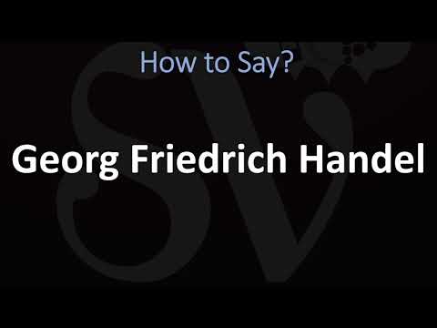 How to Pronounce Georg Friedrich Handel?