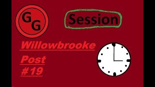 Willowbrooke Post - Early Access - GG Session- #19