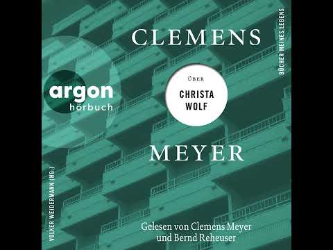 Clemens Meyer - Clemens Meyer über Christa Wolf - Bücher meines Lebens, Band 3