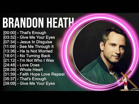 B.r.a.n.d.o.n H.e.a.t.h Greatest Hits ~ Top Praise And Worship Songs