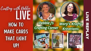 Let there be LIGHT!  We are making light up cards! Crafting with Debbie LIVE!