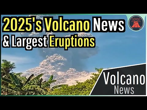 This Year in Volcanoes; 2025's Noteworthy Volcano News & Eruptions