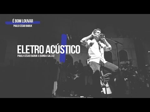 É Bom Louvar "Louvor Eletro Acústico 1" - Paulo César Baruk e Banda Salluz