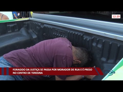 Foragido da justiça se passa por morador de rua e é preso no centro de Teresina 28 10 2021