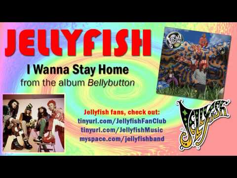 Jellyfish - I Wanna Stay Home