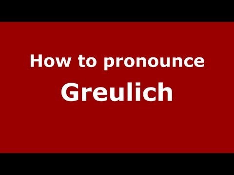 How to Pronounce Greulich - PronounceNames.com