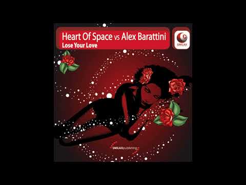 Heart Of Space Vs. Alex Barattini – Lose Your Love (Radio Mix) (HQ)